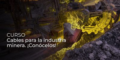 Cables para la industria minera. Conócelos.