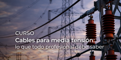 Curso Cables para Media Tensión: soluciones reales para redes eléctricas