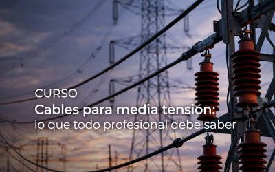 Curso Cables para Media Tensión: soluciones reales para redes eléctricas