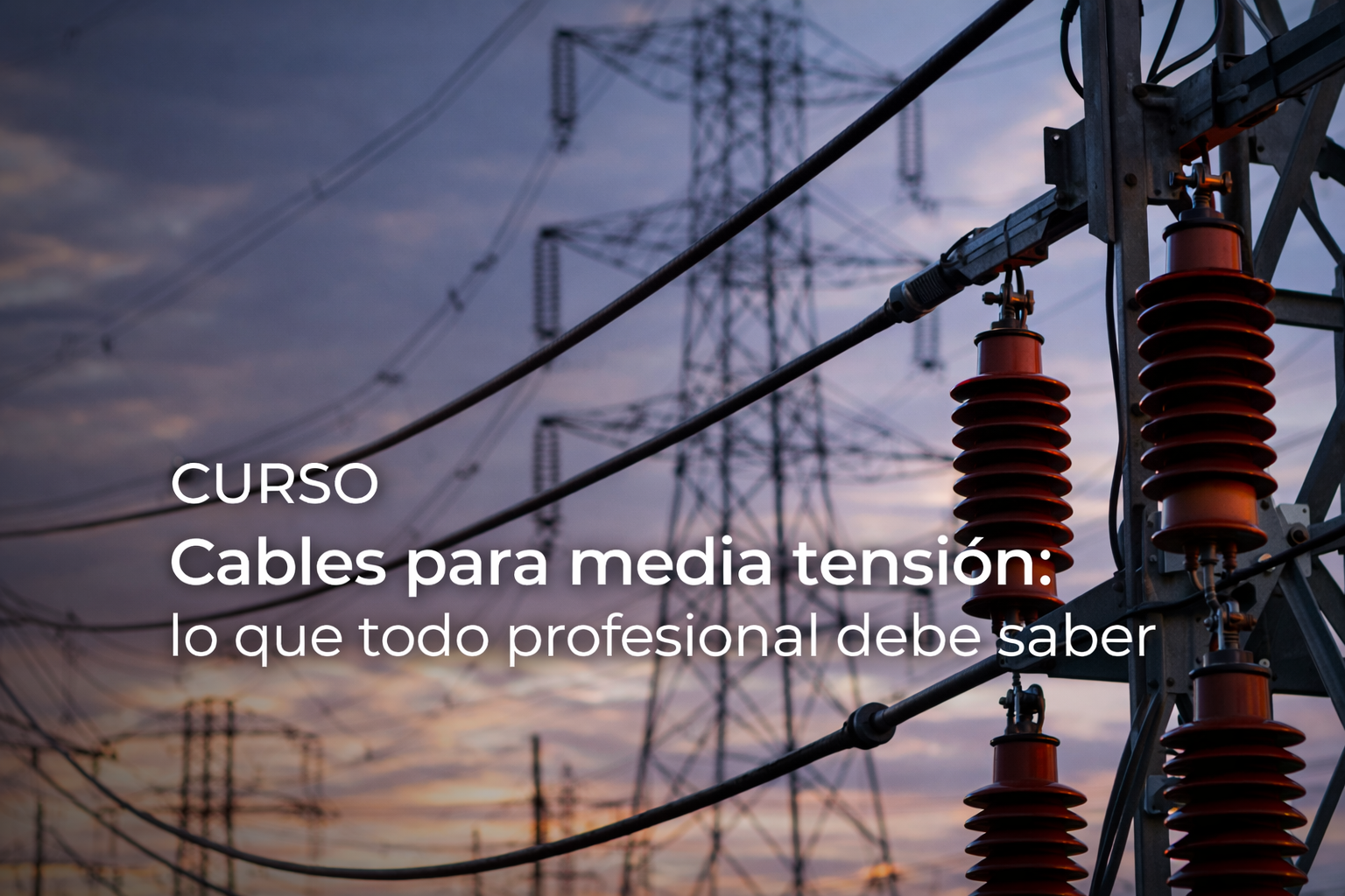 Curso Cables para Media Tensión: soluciones reales para redes eléctricas